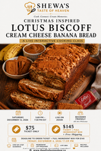 Load image into Gallery viewer, Christmas Inspired Lotus Biscoff Cream Cheesecake Banana Bread  Virtual Cooking Class | Saturday December 12, 2026| Time 5pm-7:30pm EST.